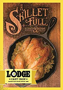 Lodge A Skillet Full of Traditional Southern Lodge Cast Iron Recipes and Memories Cookbook