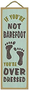 SJT ENTERPRISES, INC. If You're not Barefoot, You're Overdressed (feet Image) Lake Primitive Wood Plaque Sign, 5