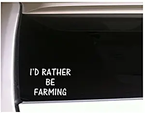 I'd Rather Be Farming 6" Vinyl Sticker DecalK17 Farming Farmer Agriculture Life Horses Car Wall Cattle Cows Animals Love Animals Pets Barn